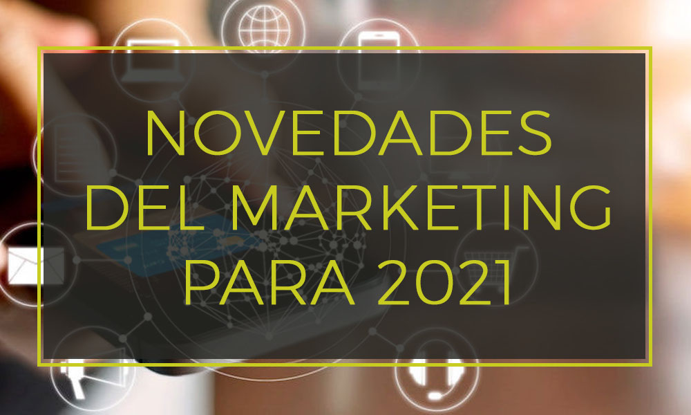 Novedades Marketing 2021